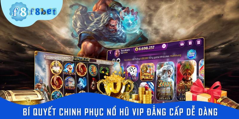 Bí quyết chinh phục nổ hũ Vip đẳng cấp dễ dàng