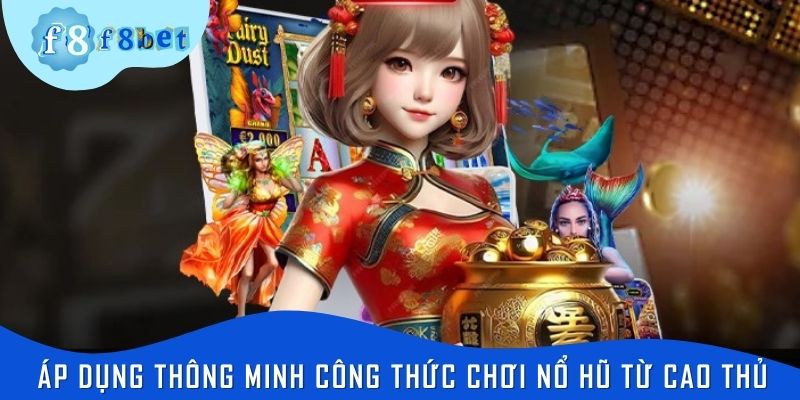 Áp dụng thông minh công thức chơi nổ hũ từ cao thủ