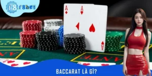 Baccarat là gì? Game Bài Giải Trí Đỉnh Cao Nhất tại F8BET
