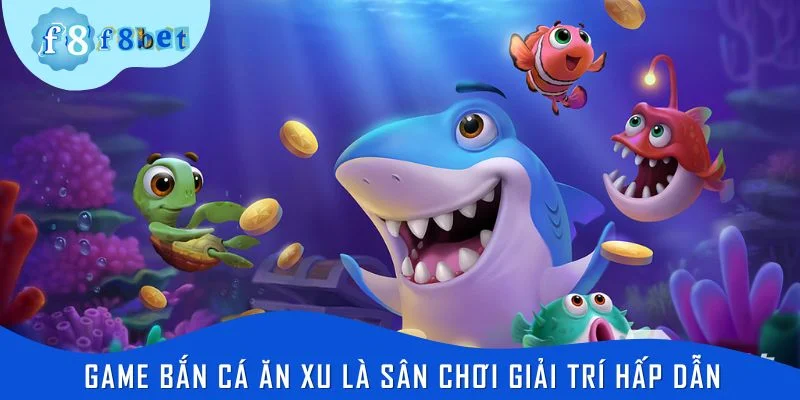 Game bắn cá ăn xu là sân chơi giải trí hấp dẫn