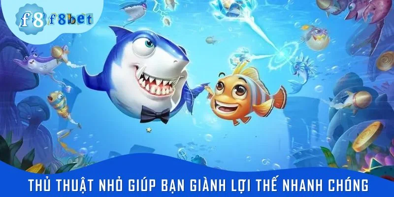 Thủ thuật nhỏ giúp bạn giành lợi thế nhanh chóng