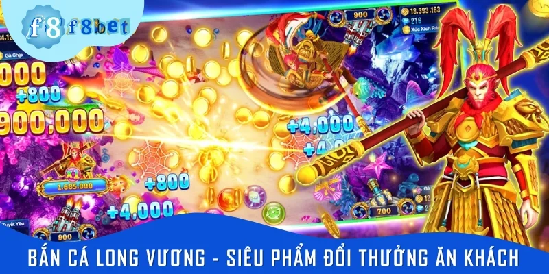 Bắn cá Long Vương - Siêu phẩm đổi thưởng ăn khách nhất 2025
