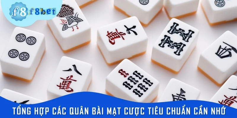Tổng hợp các quân bài mạt cược tiêu chuẩn cần nhớ