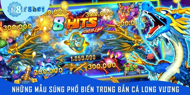 Những mẫu súng được ưa chuộng trong Bắn cá Long Vương