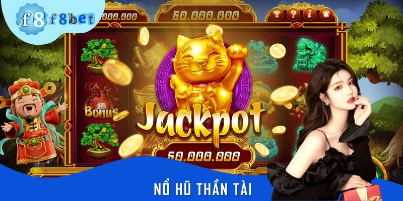 Nổ Hũ Thần Tài F8BET: Đổi Vận May, Chạm Giấc Mơ Vàng