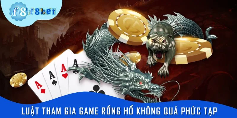 Luật tham gia game rồng hổ không quá phức tạp