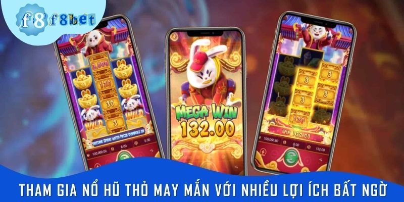 Tham gia nổ hũ thỏ may mắn với nhiều lợi ích bất ngờ